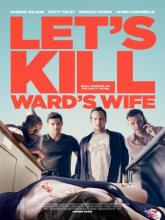 Let's Kill Ward's Wife (Убьём жену Уорда), 2014